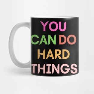 You can do hard things Mug